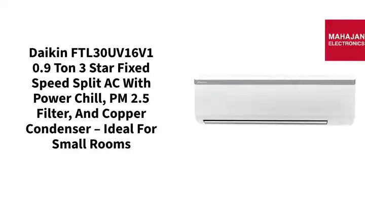 Daikin FTL30UV16V1 0.9 Ton 3 Star Fixed Speed Split AC with Power Chill, PM 2.5 Filter, and Copper Condenser &ndash; Ideal for Small Rooms by@Outfy