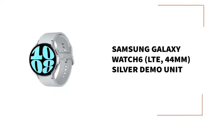 SAMSUNG GALAXY WATCH6 (LTE, 44MM) SILVER DEMO UNIT by@Outfy
