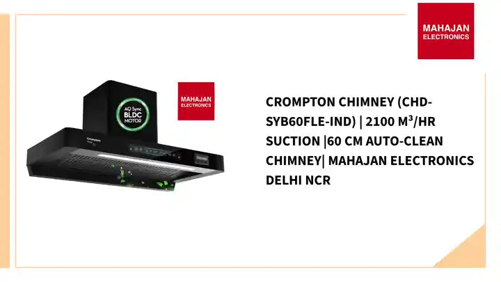Crompton Chimney (CHD-SYB60FLE-IND) | 2100 m&sup3;/hr Suction |60 cm Auto-Clean Chimney| Mahajan Electronics Delhi NCR by@Outfy