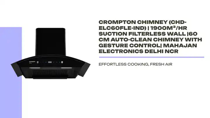 Crompton Chimney (CHD-ELC60FLE-IND) | 1900m&sup3;/hr Suction Filterless Wall |60 cm Auto-Clean Chimney With Gesture Control| Mahajan Electronics Delhi NCR by@Outfy