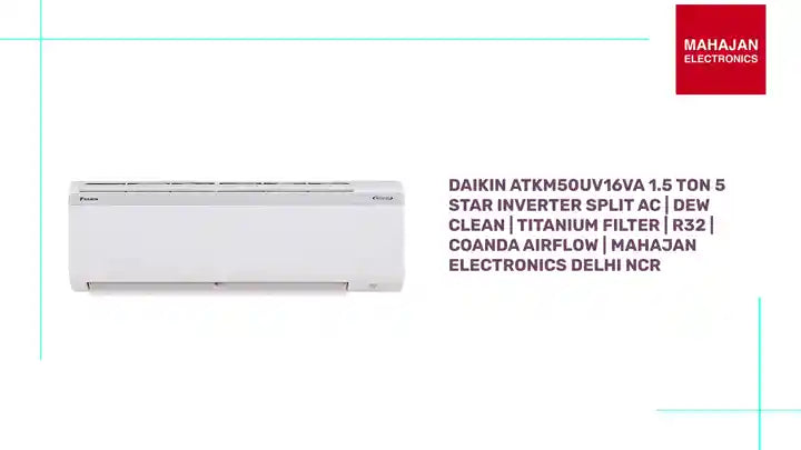 Daikin ATKM50UV16VA 1.5 Ton 5 Star Inverter Split AC | Dew Clean | Titanium Filter | R32 | Coanda Airflow | Mahajan Electronics Delhi NCR by@Outfy