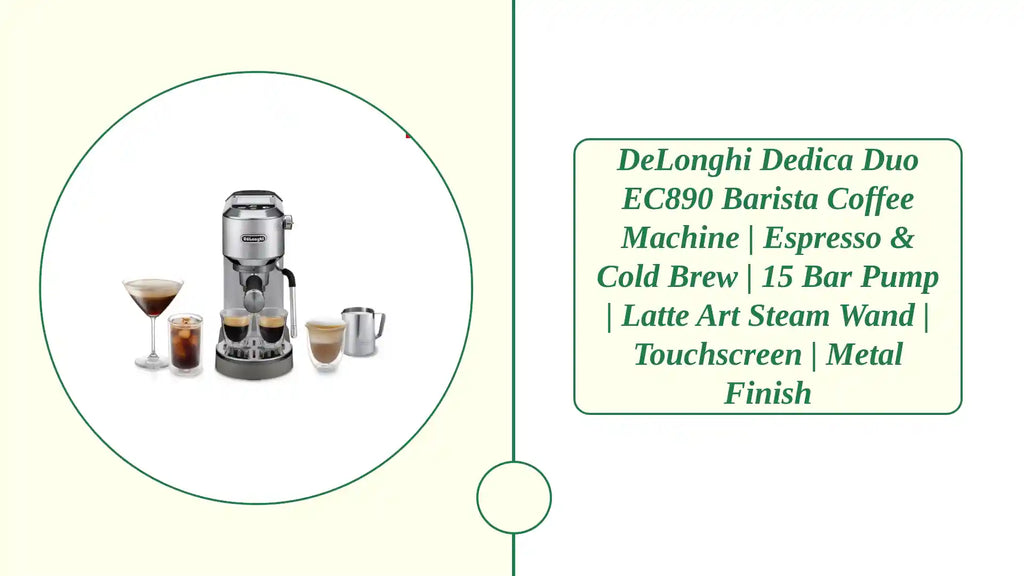 DeLonghi Dedica Duo EC890 Barista Coffee Machine | Espresso & Cold Brew | 15 Bar Pump | Latte Art Steam Wand | Touchscreen | Metal Finish by@Outfy