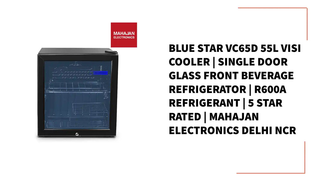 Blue Star VC65D 55L Visi Cooler | Single Door Glass Front Beverage Refrigerator | R600a Refrigerant | 5 Star Rated | Mahajan Electronics Delhi NCR by@Outfy