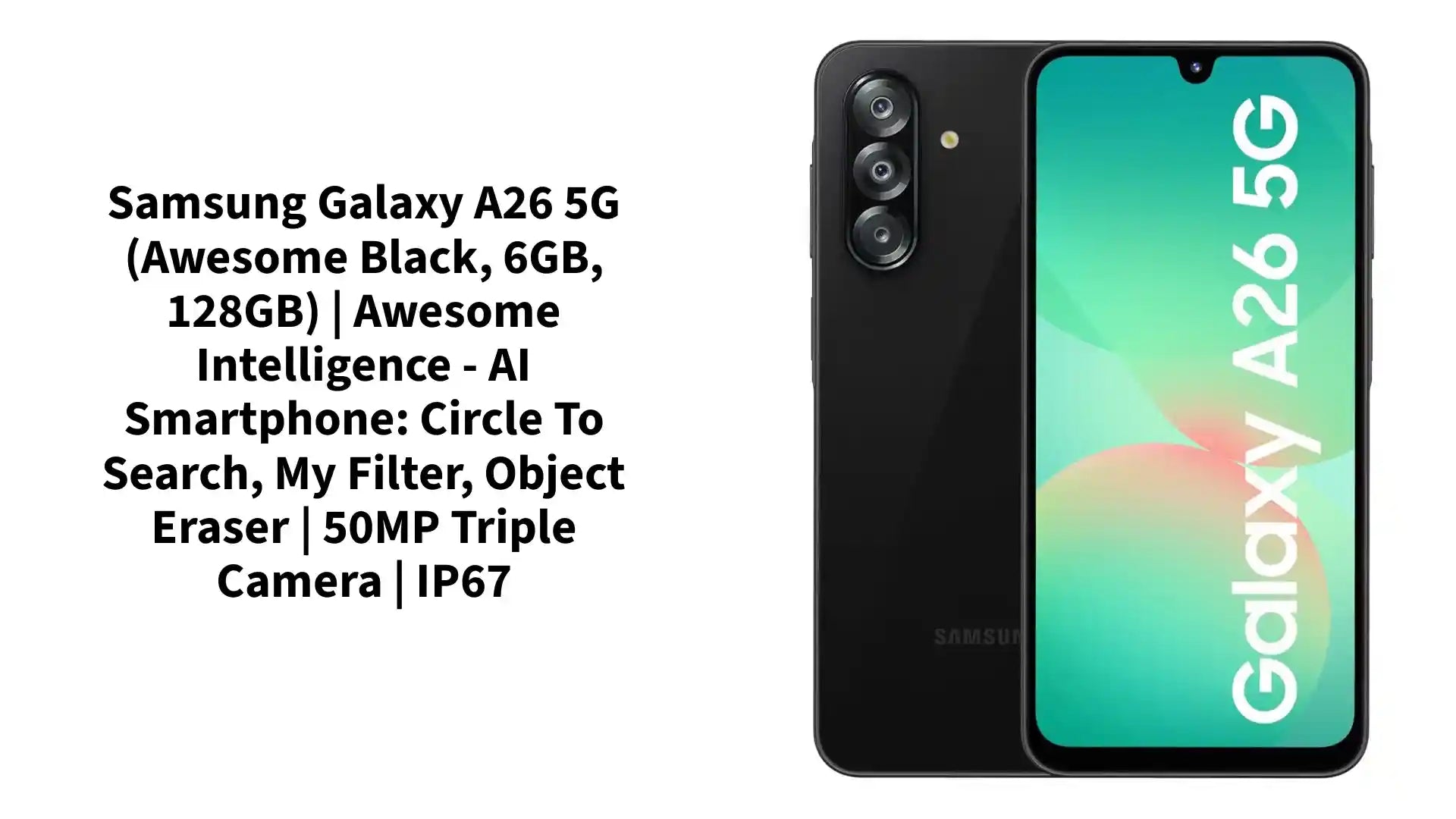 Samsung Galaxy A26 5G (Awesome Black, 6GB, 128GB) | Awesome Intelligence - AI Smartphone: Circle to Search, My Filter, Object Eraser | 50MP Triple Camera | IP67 by@Outfy