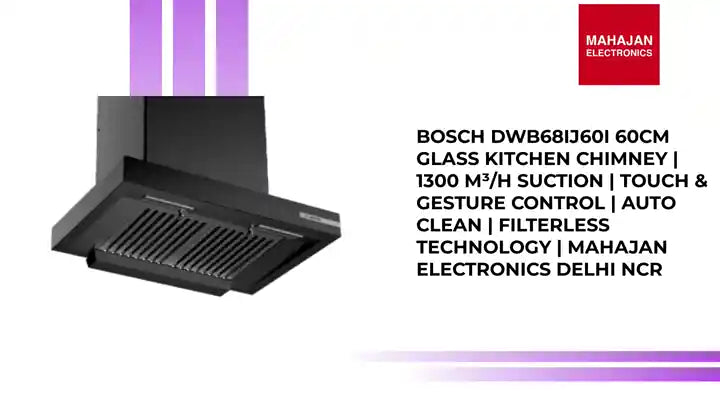 Bosch DWB68IJ60I 60CM Glass Kitchen Chimney | 1300 m&sup3;/h Suction | Touch &amp; Gesture Control | Auto Clean | Filterless Technology | Mahajan Electronics Delhi NCR by@Outfy