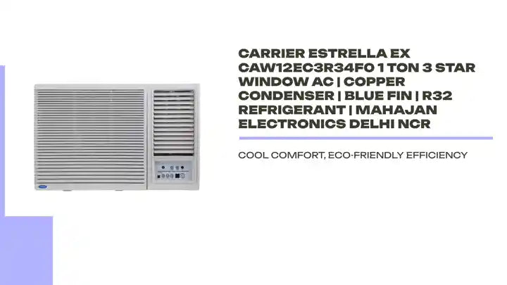 Carrier Estrella Ex CAW12EC3R34F0 1 Ton 3 Star Window AC | Copper Condenser | Blue Fin | R32 Refrigerant | Mahajan Electronics Delhi NCR by@Outfy