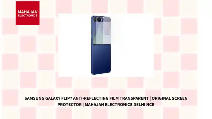 Samsung Galaxy Flip7 Anti-Reflecting Film Transparent | Original Screen Protector | Mahajan Electronics Delhi NCR by@Outfy