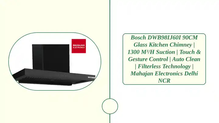 Bosch DWB98IJ60I 90CM Glass Kitchen Chimney | 1300 m&sup3;/h Suction | Touch &amp; Gesture Control | Auto Clean | Filterless Technology | Mahajan Electronics Delhi NCR by@Outfy