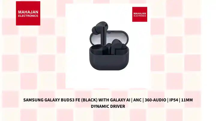 Samsung Galaxy Buds3 FE (Black) with Galaxy AI | ANC | 360-Audio | IP54 | 11mm Dynamic Driver by@Outfy