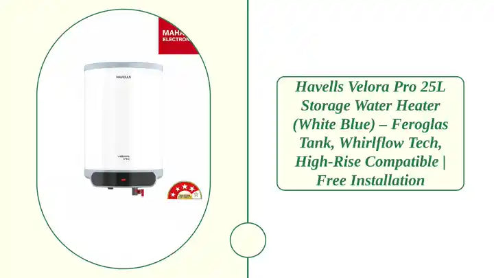 Havells Velora Pro 25L Storage Water Heater (White Blue) &ndash; Feroglas Tank, Whirlflow Tech, High-Rise Compatible | Free Installation by@Outfy