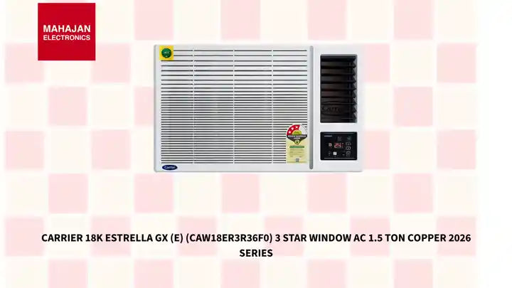 Carrier 18K Estrella Gx (E) (CAW18ER3R36F0) 3 Star Window AC 1.5 TON Copper 2026 Series by@Outfy