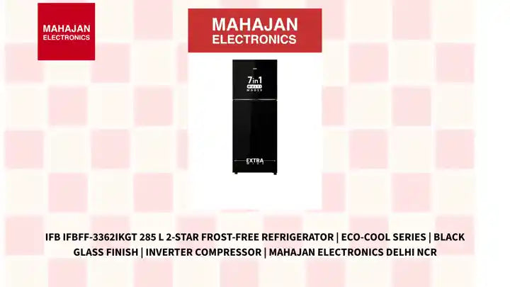 IFB IFBFF-3362IKGT 285 L 2-Star Frost-Free Refrigerator | Eco-Cool Series | Black Glass Finish | Inverter Compressor | Mahajan Electronics Delhi NCR by@Outfy