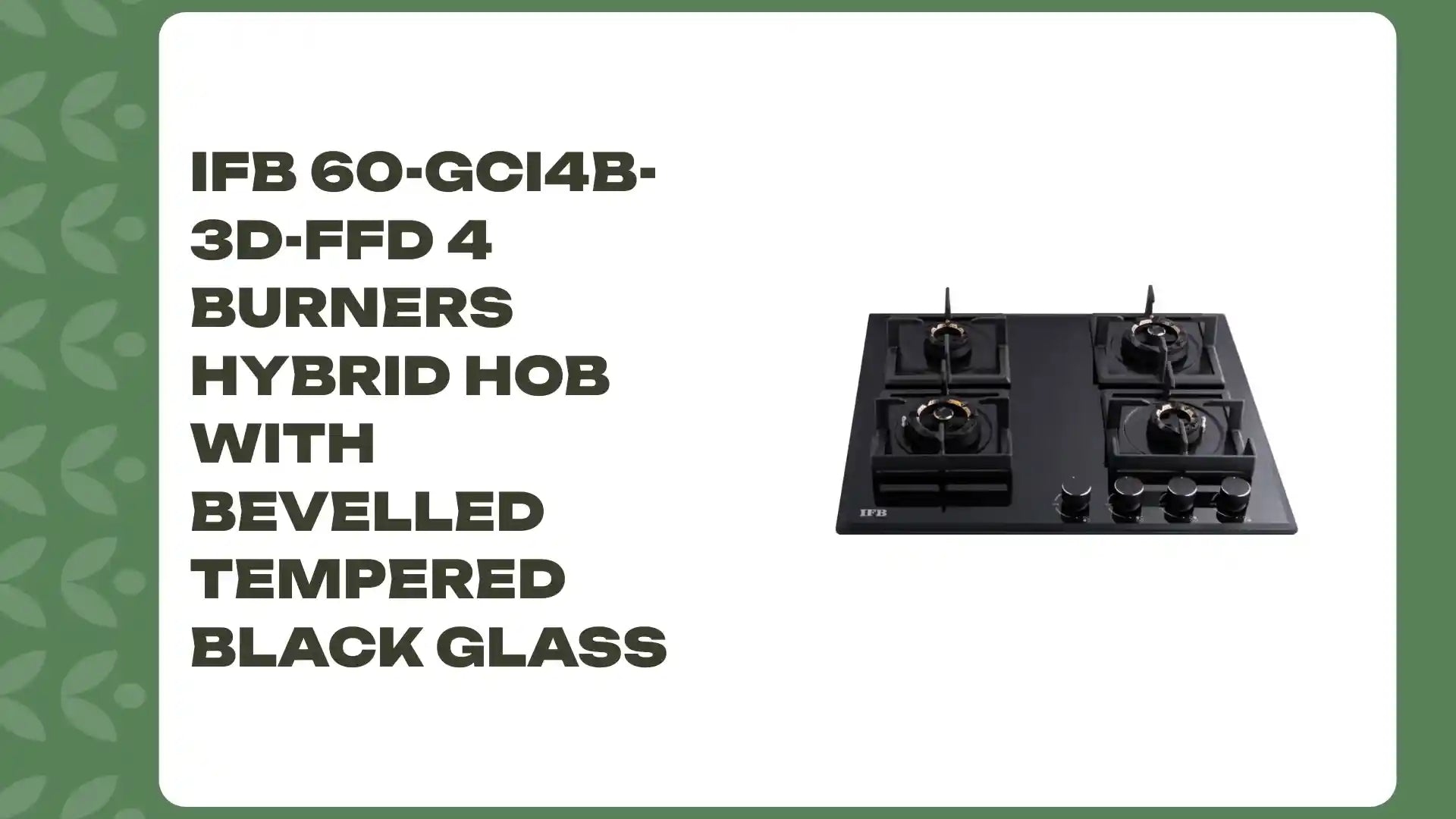 IFB 60-GCI4B-3D-FFD 4 Burners Hybrid Hob with Bevelled Tempered Black Glass by@Outfy