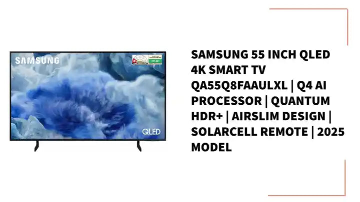 Samsung 55 Inch QLED 4K Smart TV QA55Q8FAAULXL | Q4 AI Processor | Quantum HDR+ | AirSlim Design | SolarCell Remote | 2025 Model by@Outfy