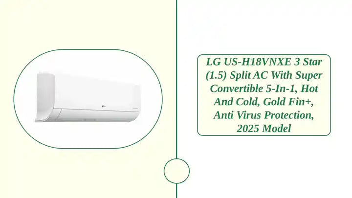 LG US-H18VNXE 3 Star (1.5) Split AC with Super Convertible 5-in-1, Hot and Cold, Gold Fin+, Anti Virus Protection, 2025 Model by@Outfy