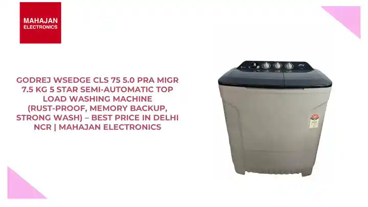 Godrej WSEDGE CLS 75 5.0 PRA MIGR 7.5 Kg 5 Star Semi-Automatic Top Load Washing Machine (Rust-Proof, Memory Backup, Strong Wash) &ndash; Best Price in Delhi NCR | Mahajan Electronics by@Outfy