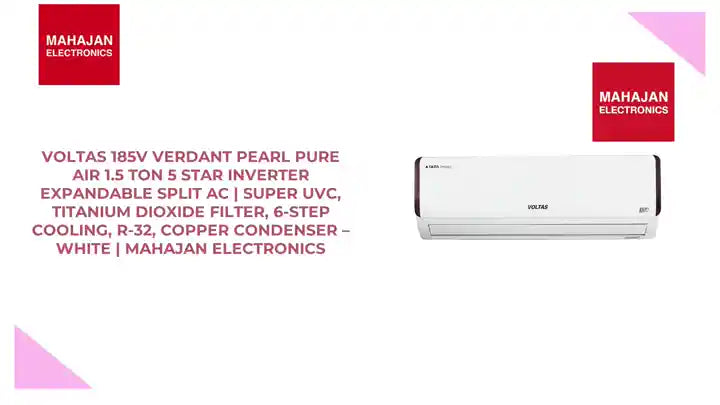 Voltas 185V Verdant Pearl Pure Air 1.5 Ton 5 Star Inverter Expandable Split AC | Super UVC, Titanium Dioxide Filter, 6-Step Cooling, R-32, Copper Condenser &ndash; White | Mahajan Electronics by@Outfy
