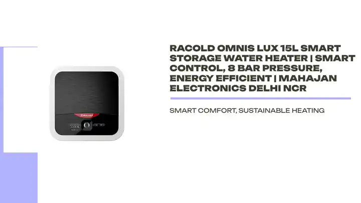 Racold Omnis Lux 15L Smart Storage Water Heater | Smart Control, 8 Bar Pressure, Energy Efficient | Mahajan Electronics Delhi NCR by@Outfy