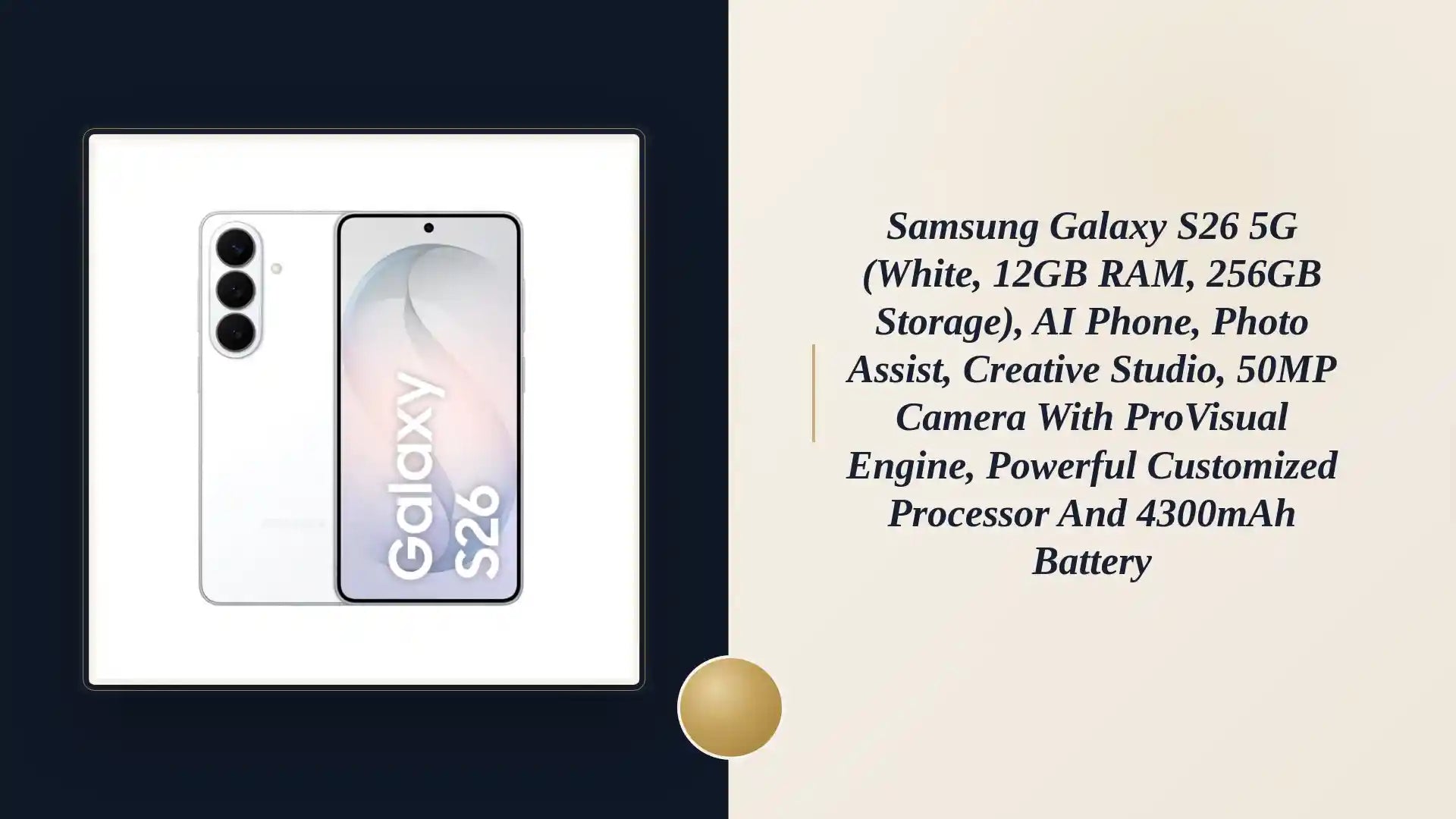 Samsung Galaxy S26 5G (White, 12GB RAM, 256GB Storage), AI Phone, Photo Assist, Creative Studio, 50MP Camera with ProVisual Engine, Powerful Customized Processor and 4300mAh Battery by@Outfy
