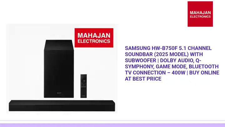 Samsung HW-B750F 5.1 Channel Soundbar (2025 Model) with Subwoofer | Dolby Audio, Q-Symphony, Game Mode, Bluetooth TV Connection &ndash; 400W | Buy Online at Best Price by@Outfy