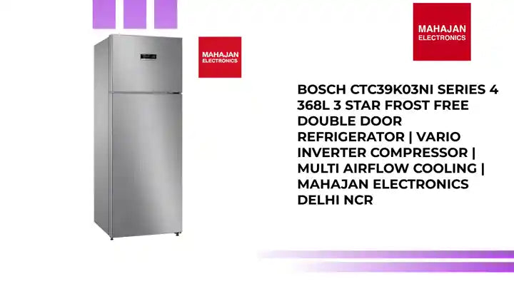 Bosch CTC39K03NI Series 4 368L 3 Star Frost Free Double Door Refrigerator | Vario Inverter Compressor | Multi Airflow Cooling | Mahajan Electronics Delhi NCR by@Outfy