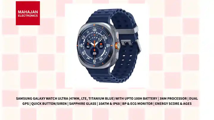 Samsung Galaxy Watch Ultra (47mm, LTE, Titanium Blue) with Upto 100h Battery | 3nm Processor | Dual GPS | Quick Button/Siren | Sapphire Glass | 10ATM &amp; IP68 | BP &amp; ECG Monitor | Energy Score &amp; Ages by@Outfy