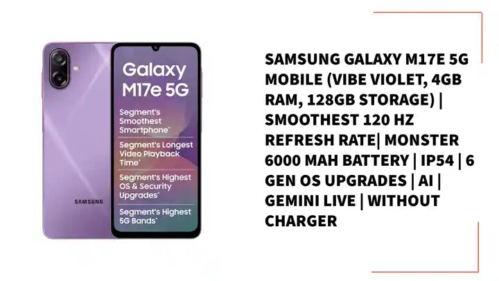 Samsung Galaxy M17e 5G Mobile (Vibe Violet, 4GB RAM, 128GB Storage) | Smoothest 120 Hz Refresh Rate| Monster 6000 mAh Battery | IP54 | 6 Gen OS Upgrades | AI | Gemini Live | Without Charger by@Outfy