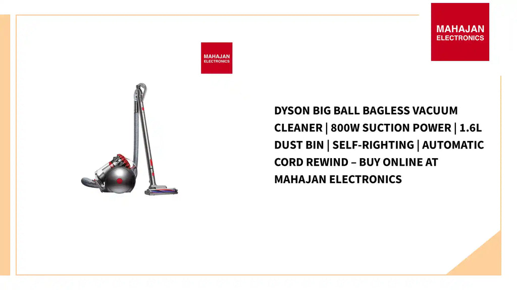 Dyson Big Ball Bagless Vacuum Cleaner | 800W Suction Power | 1.6L Dust Bin | Self-Righting | Automatic Cord Rewind &ndash; Buy Online at Mahajan Electronics by@Outfy