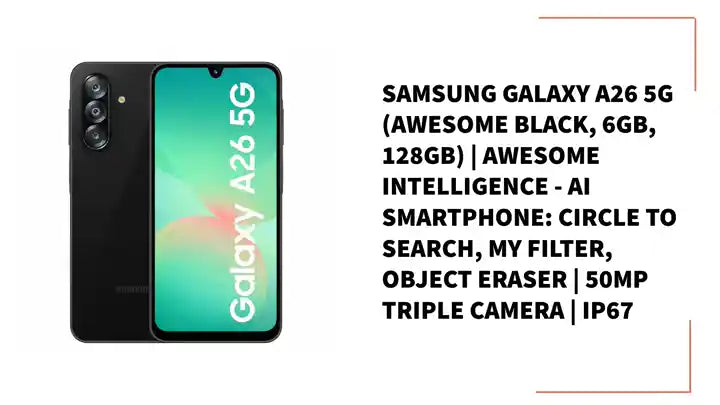 Samsung Galaxy A26 5G (Awesome Black, 6GB, 128GB) | Awesome Intelligence - AI Smartphone: Circle to Search, My Filter, Object Eraser | 50MP Triple Camera | IP67 by@Outfy