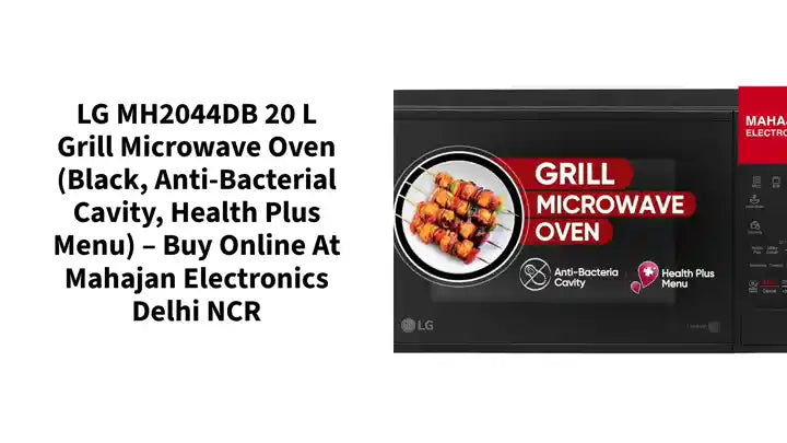LG MH2044DB 20 L Grill Microwave Oven (Black, Anti-Bacterial Cavity, Health Plus Menu) &ndash; Buy Online at Mahajan Electronics Delhi NCR by@Outfy