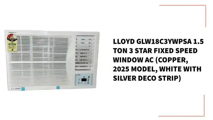 Lloyd GLW18C3YWPSA 1.5 Ton 3 Star Fixed Speed Window Ac (Copper, 2025 Model, White With Silver Deco Strip) by@Outfy