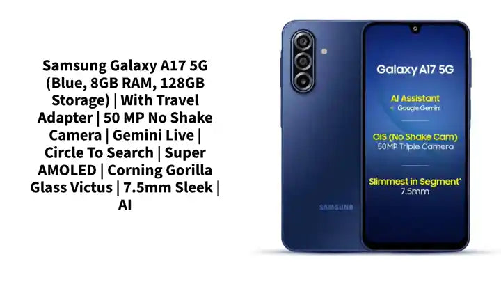 Samsung Galaxy A17 5G (Blue, 8GB RAM, 128GB Storage) | with Travel Adapter | 50 MP No Shake Camera | Gemini Live | Circle to Search | Super AMOLED | Corning Gorilla Glass Victus | 7.5mm Sleek | AI by@Outfy