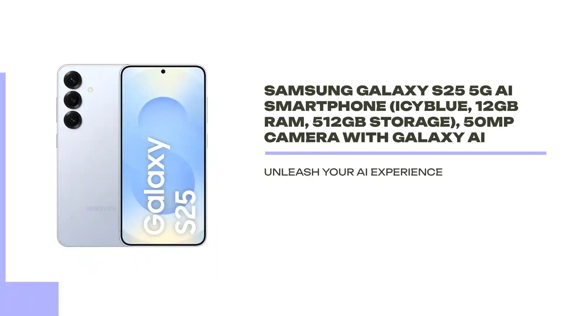 Samsung Galaxy S25 5G AI Smartphone (Icyblue, 12GB RAM, 512GB Storage), 50MP Camera with Galaxy AI by@Outfy