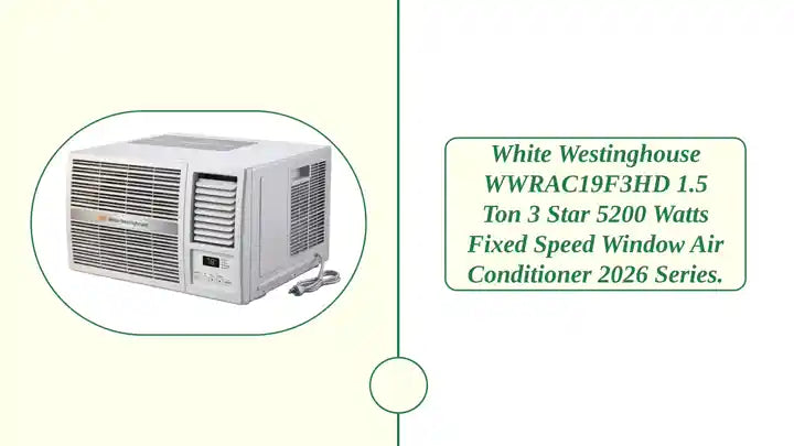 White Westinghouse WWRAC19F3HD 1.5 Ton 3 star 5200 Watts Fixed Speed Window Air Conditioner 2026 Series. by@Outfy