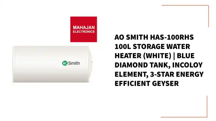 AO Smith HAS-100RHS 100L Storage Water Heater (White) | Blue Diamond Tank, Incoloy Element, 3-Star Energy Efficient Geyser by@Outfy