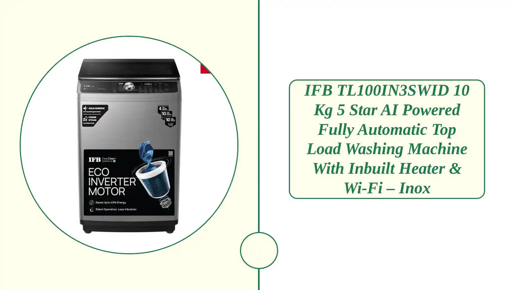 IFB TL100IN3SWID 10 Kg 5 Star AI Powered Fully Automatic Top Load Washing Machine with Inbuilt Heater & Wi-Fi &ndash; Inox by@Outfy