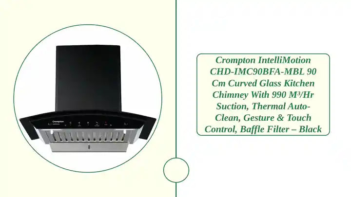 Crompton IntelliMotion CHD-IMC90BFA-MBL 90 cm Curved Glass Kitchen Chimney with 990 m&sup3;/hr Suction, Thermal Auto-Clean, Gesture &amp; Touch Control, Baffle Filter &ndash; Black by@Outfy