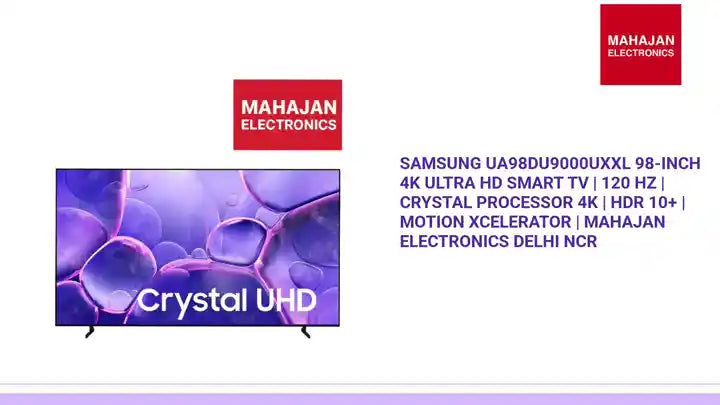 Samsung UA98DU9000UXXL 98-inch 4K Ultra HD Smart TV | 120 Hz | Crystal Processor 4K | HDR 10+ | Motion Xcelerator | Mahajan Electronics Delhi NCR by@Outfy