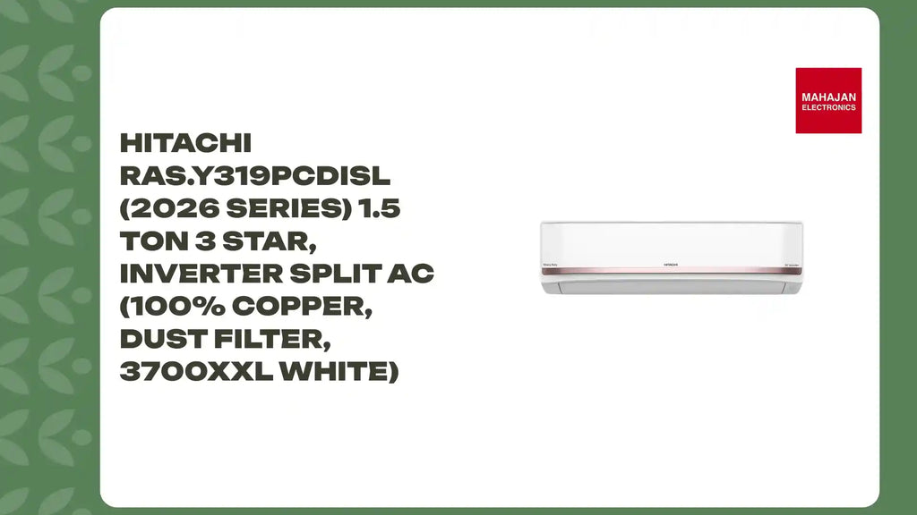 Hitachi RAS.Y319PCDISL (2026 Series) 1.5 Ton 3 Star, Inverter Split AC (100% Copper, Dust Filter, 3700XXL White) by@Outfy