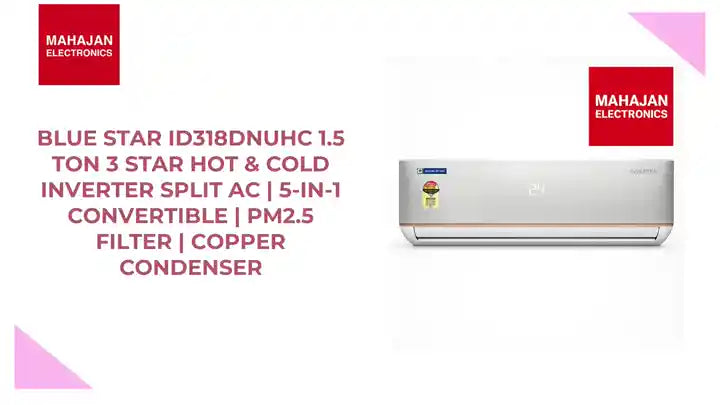 Blue Star ID318DNUHC 1.5 Ton 3 Star Hot & Cold Inverter Split AC | 5-in-1 Convertible | PM2.5 Filter | Copper Condenser by@Outfy