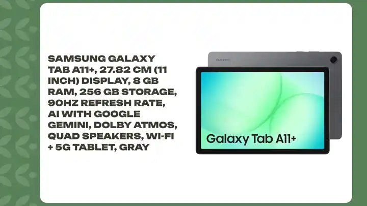 Samsung Galaxy Tab A11+, 27.82 cm (11 inch) Display, 8 GB RAM, 256 GB Storage, 90Hz Refresh Rate, AI with Google Gemini, Dolby Atmos, Quad Speakers, Wi-Fi + 5G Tablet, Gray by@Outfy