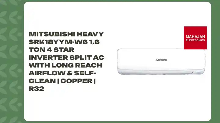Mitsubishi Heavy SRK18YYM-W6 1.6 Ton 4 Star Inverter Split AC with Long Reach Airflow &amp; Self-Clean | Copper | R32 by@Outfy