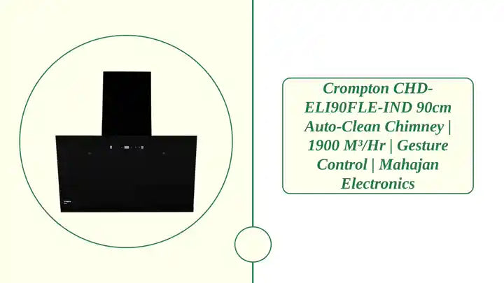 Crompton CHD-ELI90FLE-IND 90cm Auto-Clean Chimney | 1900 m&sup3;/hr | Gesture Control | Mahajan Electronics by@Outfy