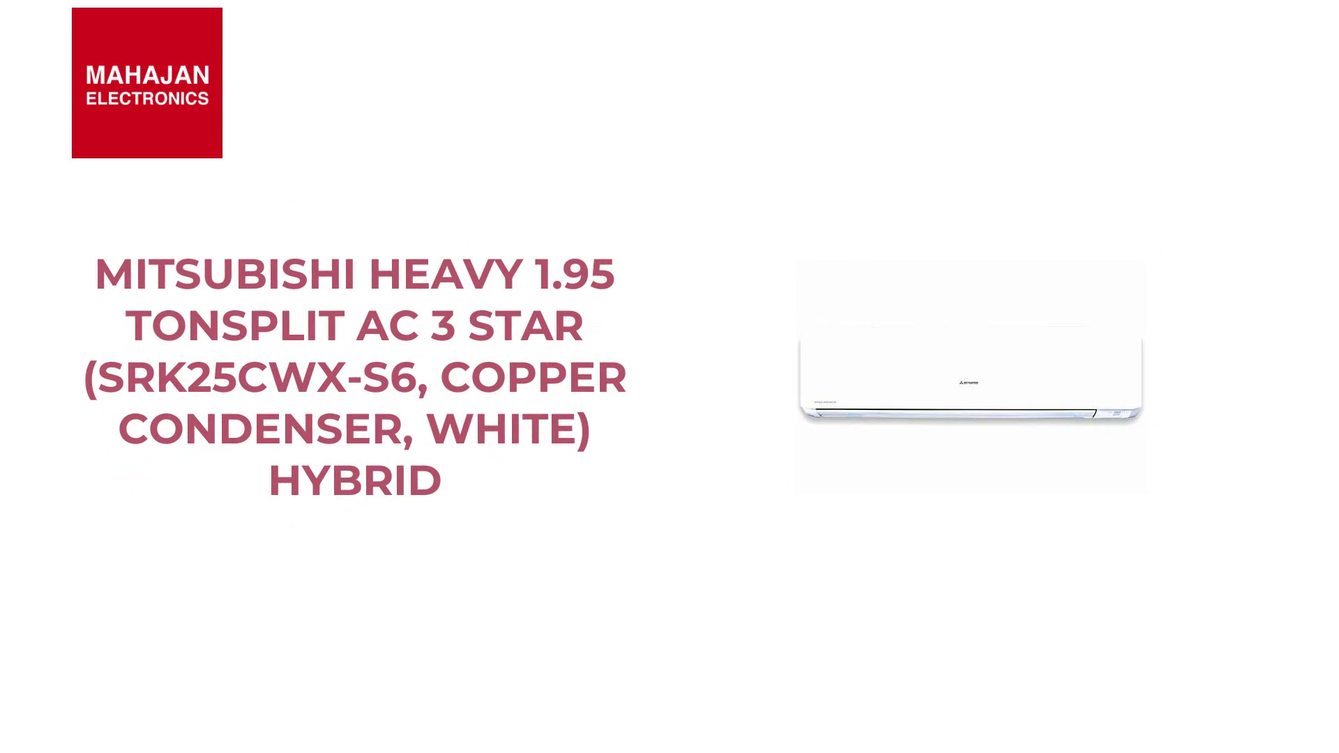 Mitsubishi Heavy 1.95 tonSplit AC 3 Star (SRK25CWX-S6, Copper Condenser, White) Hybrid by@Outfy