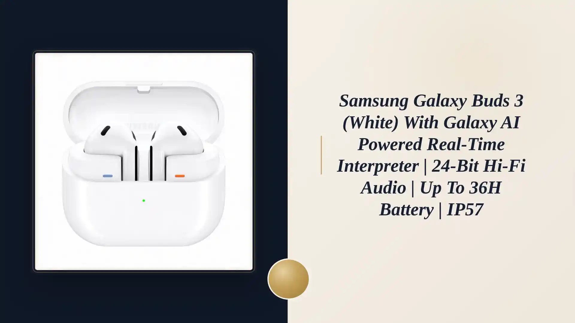 Samsung Galaxy Buds 3 (White) with Galaxy AI powered Real-time Interpreter | 24-bit Hi-Fi Audio | Up to 36H battery | IP57 by@Outfy