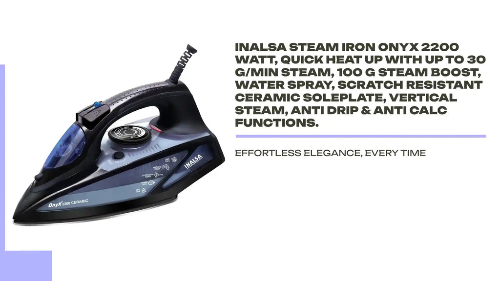 Inalsa Steam Iron Onyx 2200 Watt, Quick Heat Up with up to 30 g/min steam, 100 g steam Boost, Water Spray, Scratch Resistant Ceramic Soleplate, Vertical steam, Anti Drip & Anti Calc Functions. by@Outfy