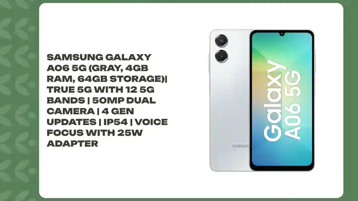 Samsung Galaxy A06 5G (Gray, 4GB RAM, 64GB Storage)| True 5G with 12 5G Bands | 50MP Dual Camera | 4 Gen Updates | IP54 | Voice Focus With 25W Adapter by@Outfy