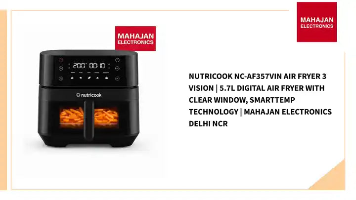Nutricook NC-AF357VIN Air Fryer 3 VISION | 5.7L Digital Air Fryer with Clear Window, SmartTemp Technology | Mahajan Electronics Delhi NCR by@Outfy