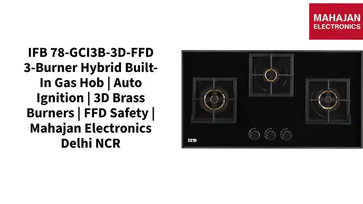 IFB 78-GCI3B-3D-FFD 3-Burner Hybrid Built-in Gas Hob | Auto Ignition | 3D Brass Burners | FFD Safety | Mahajan Electronics Delhi NCR by@Outfy