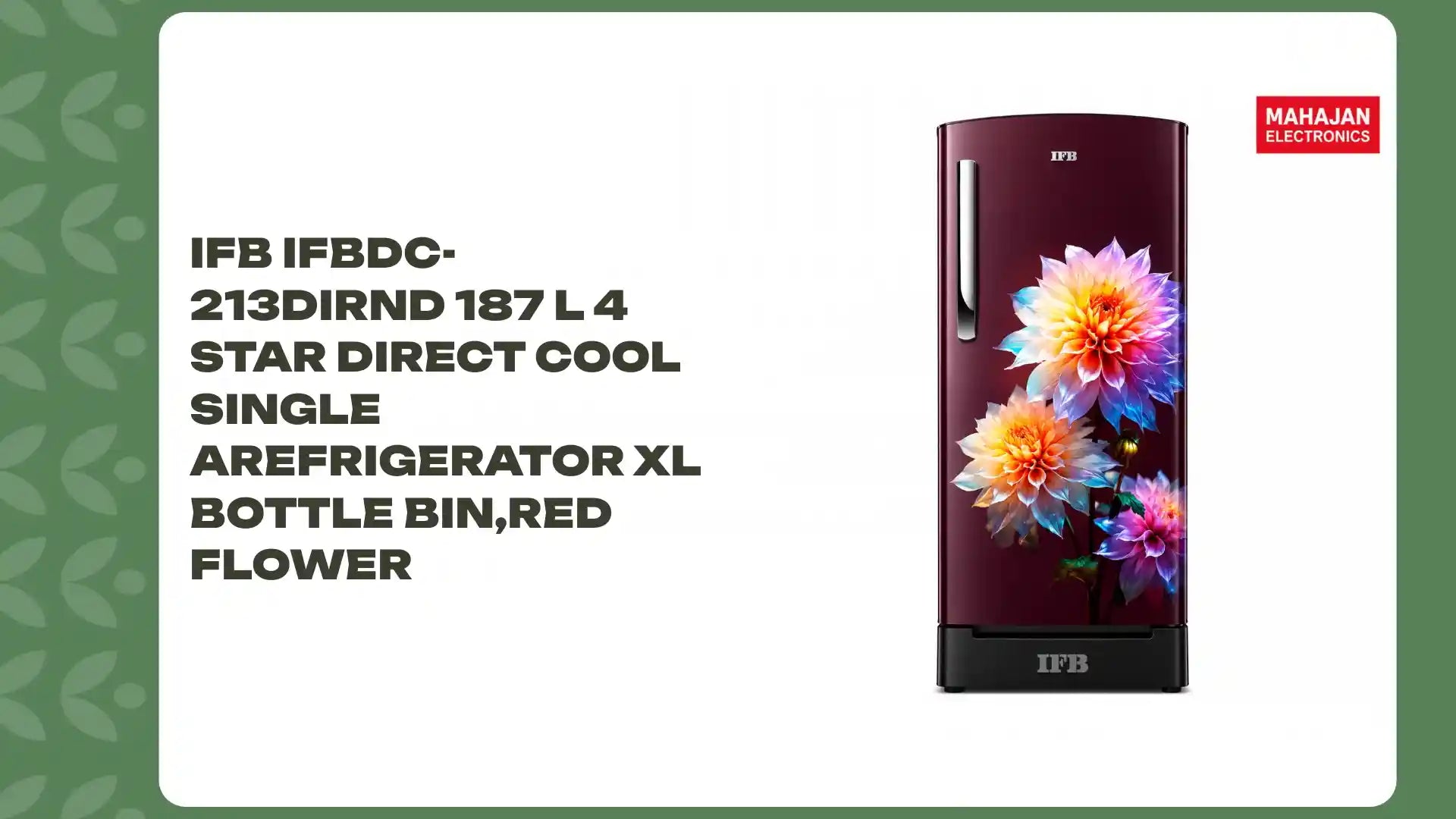 IFB IFBDC-213DIRND 187 L 4 Star Direct Cool Single ARefrigerator XL Bottle Bin,Red Flower by@Outfy